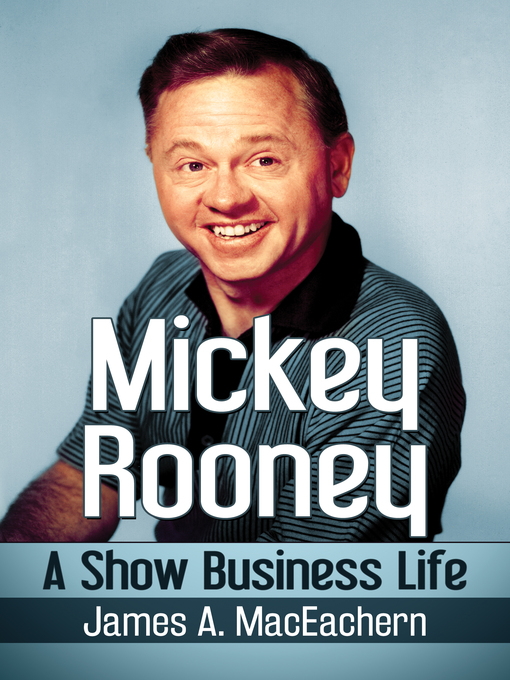 Title details for Mickey Rooney by James A. MacEachern - Available